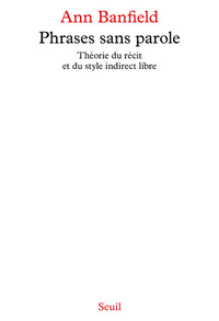 PHRASES SANS PAROLE. THEORIE DU RECIT ET DU STYLE INDIRECT LIBRE