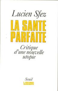 LA SANTE PARFAITE. CRITIQUE D'UNE NOUVELLE UTOPIE