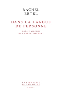 DANS LA LANGUE DE PERSONNE. POESIE YIDDISH DE L'ANEANTISSEMENT