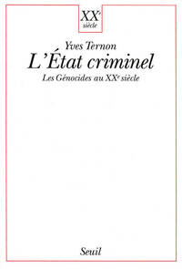 L'ETAT CRIMINEL. LES GENOCIDES AU XXE SIECLE