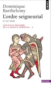 L'Ordre seigneurial. XIe-XIIe siècle