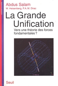 La Grande Unification. Vers une théorie des forces fondamentales ?