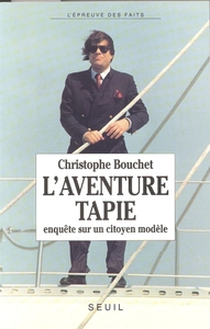 L'Aventure Tapie. Enquête sur un citoyen modèle