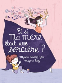 ET SI MA MERE ETAIT UNE SORCIERE ?