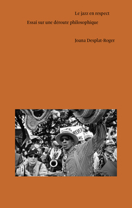 Le jazz en respect - essai sur une déroute philosophique
