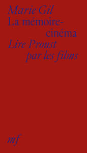 La mémoire-cinéma - lire Proust par les films
