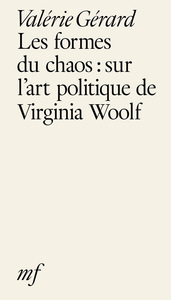 Les formes du chaos - sur l'art politique de Virginia Woolf
