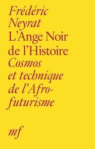 L'ange noir de l'histoire - cosmos et technique de l'afrofuturisme