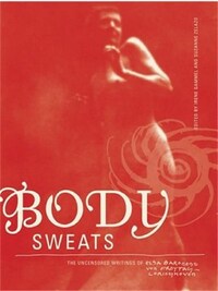 ELSA VON FREYTAG-LORINGHOVEN BODY SWEATS THE UNCENSORED WRITINGS /ANGLAIS