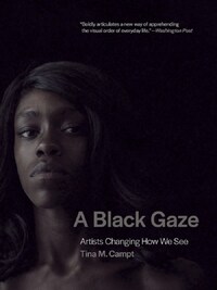 A Black Gaze Artists Changing How we See (Paperback) /anglais