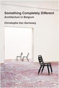 Something Completely Different : Architecture in Belgium /anglais