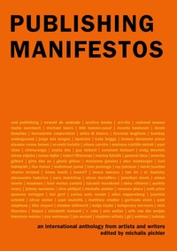 Publishing Manifestos : An International Anthology from Artists and Writers /anglais