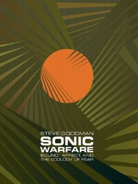 SONIC WARFARE SOUND, AFFECT, AND THE ECOLOGY OF FEAR /ANGLAIS