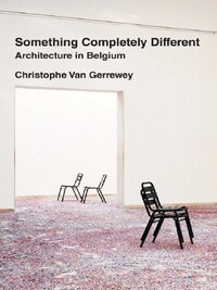 Something Completely Different : Architecture in Belgium /anglais