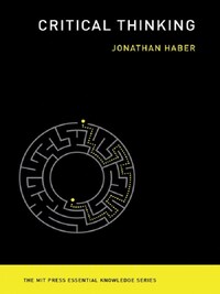 Critical Thinking (MIT Press Essential Knowledge series) /anglais