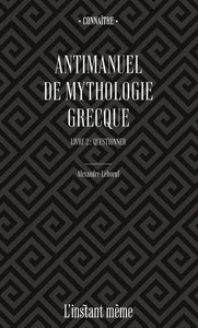 ANTIMANUEL DE MYTHOLOGIE GRECQUE V 02 QUESTIONNER