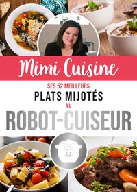 Mimi Cuisine, ses 52 meilleurs plats mijotés au robot-cuiseur