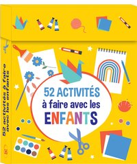 52 ACTIVITES A FAIRE EN FAMILLE : PLEIN D'IDEES D'ACTIVITES POUR OCCUPER LES ENFANTS !