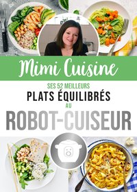 MIMI CUISINE, SES 52 MEILLEURES RECETTES EQUILIBREES AU ROBOT-CUISEUR