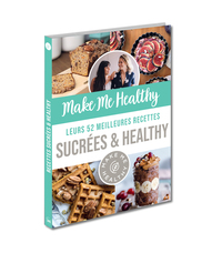 MAKE ME HEALTHY - LEURS 52 MEILLEURES RECETTES SUCREES & HEALTHY