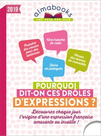 ALMABOOK POURQUOI DIT-ON CES DROLES D'EXPRESSIONS ? 2019