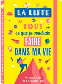 La liste de tout ce que je voudrais faire dans ma vie - Ma bucket list