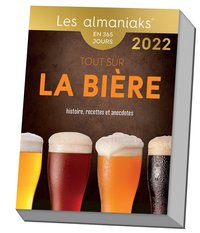 CALENDRIER ALMANIAK TOUT SAVOIR SUR LA BIERE : HISTOIRE, RECETTES ET ANECDOTES
