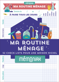Ma routine ménage Mémoniak : 52 check-lists pour une maison nickel