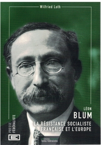 Léon Blum - La Résistance socialiste  française et l'Europe