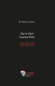 Si Annecy était... Par le Chef 3 étoiles Laurent Petit