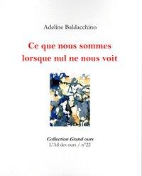 CE QUE NOUS SOMMES LORSQUE NUL NE NOUS VOIT