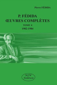 P. Fédida oeuvres complètes tome 4 1982-1984