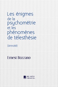 Les énigmes de la psychométrie et les phénomènes de télesthésie