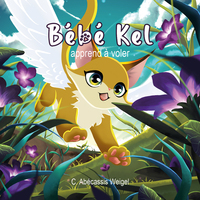 BEBE KEL APPREND A VOLER : TOME 2