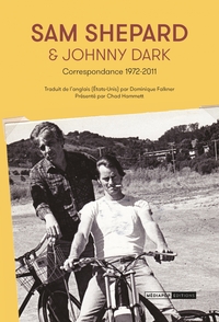 Sam Shepard & Johnny dark - Correspondance 1972-2011