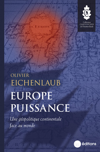 EUROPE PUISSANCE - UNE GEOPOLITIQUE CONTINENTALE FACE AU MONDE
