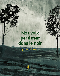 Nos voix persistent dans le noir