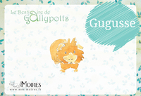 LE BESTIAIRE DE GALLYPOTTS - GUGUSSE -