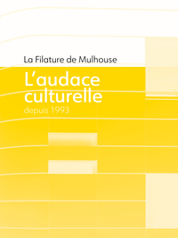 La filature de Mulhouse - L'audace culturelle