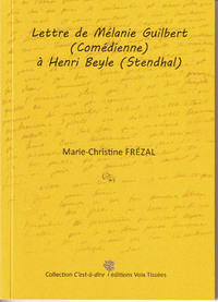 LETTRE DE MELANIE GUILBERT (COMEDIENNE) A HENRI BEYLE (STENDHAL)