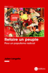 REFAIRE UN PEUPLE - POUR UN POPULISME RADICAL