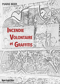 Incendie Volontaire et Graffitis