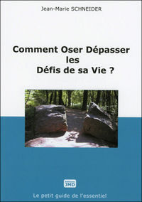 Comment Oser Dépasser les Défis de sa Vie ?