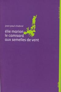ELIE MARION LE CAMISARD AUX SEMELLES DE VENT