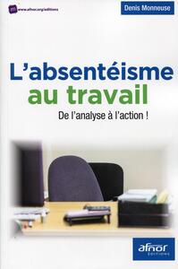 L'ABSENTEISME AU TRAVAIL - DE L'ANALYSE A L'ACTION !