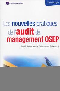 LES NOUVELLES PRATIQUES DE L'AUDIT DE MANAGEMENT QSEP - (QUALITE, SANTE ET SECURITE, ENVIRONNEMENT,