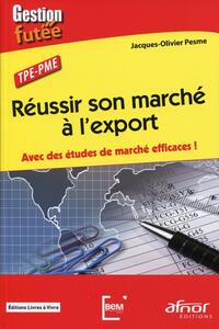 REUSSIR SON MARCHE A L'EXPORT - AVEC DES ETUDES DE MARCHE EFFICACES !