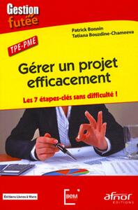 GERER UN PROJET EFFICACEMENT - LES 7 ETAPES CLES SANS DIFFICULTES ! TPE-PME.