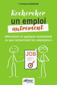 RECHERCHER UN EMPLOI AUTREMENT - DETERMINER ET APPLIQUER EXACTEMENT CE QUE RECHERCHENT LES EMPLOYEUR