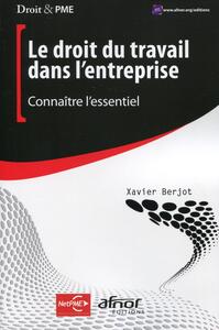 LE DROIT DU TRAVAIL DANS L'ENTREPRISE - CONNAITRE L'ESSENTIEL.